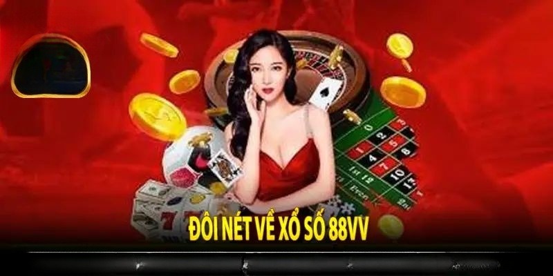 Một vài thông tin về xổ số 88VV mà bạn cần biết đến